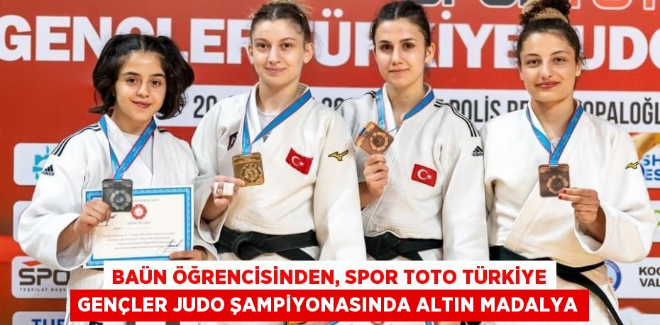 BAÜN Öğrencisinden, Spor Toto Türkiye Gençler Judo Şampiyonasında Altın Madalya