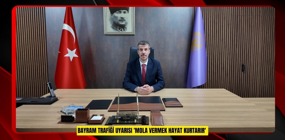 Bayram trafiği uyarısı 'Mola vermek hayat kurtarır'