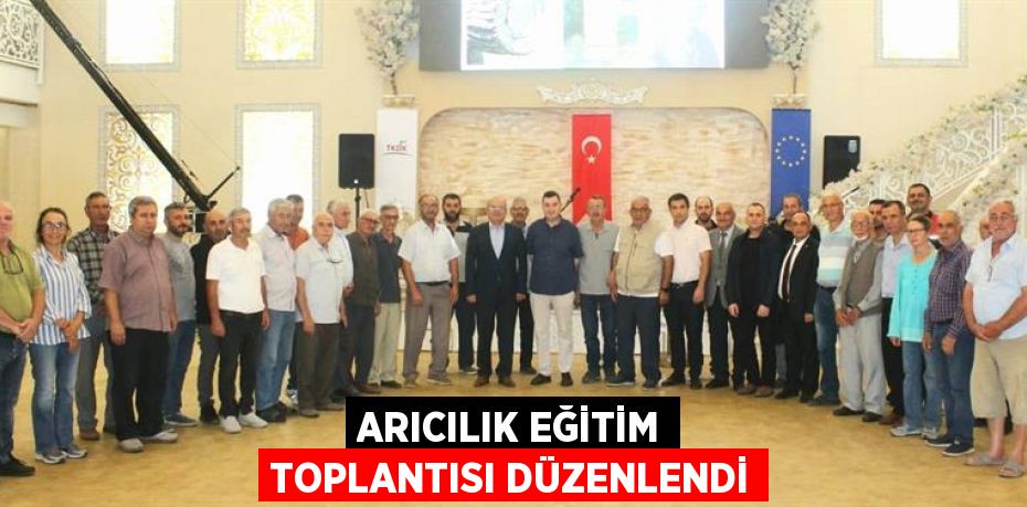 Arıcılık Eğitim Toplantısı Düzenlendi