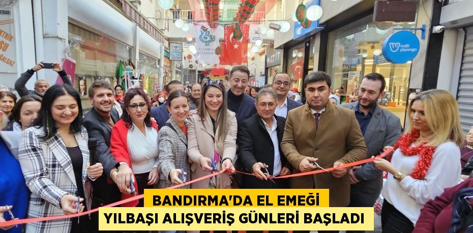  Bandırma'da El Emeği Yılbaşı Alışveriş Günleri Başladı