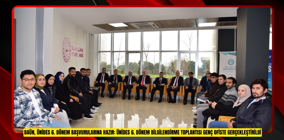 BAÜN, ÜNİDES 6. DÖNEM BAŞVURULARINA HAZIR: ÜNİDES 6. DÖNEM BİLGİLENDİRME TOPLANTISI GENÇ OFİSTE GERÇEKLEŞTİRİLDİ