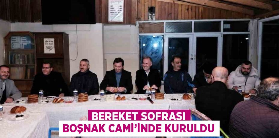 BEREKET SOFRASI BOŞNAK CAMİ’İNDE KURULDU