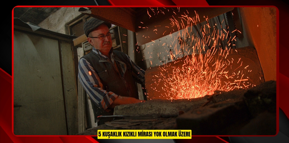 5 kuşaklık Kızıklı mirası yok olmak üzere