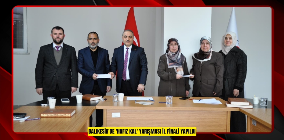 Balıkesir'de 'Hafız Kal' yarışması il finali yapıldı