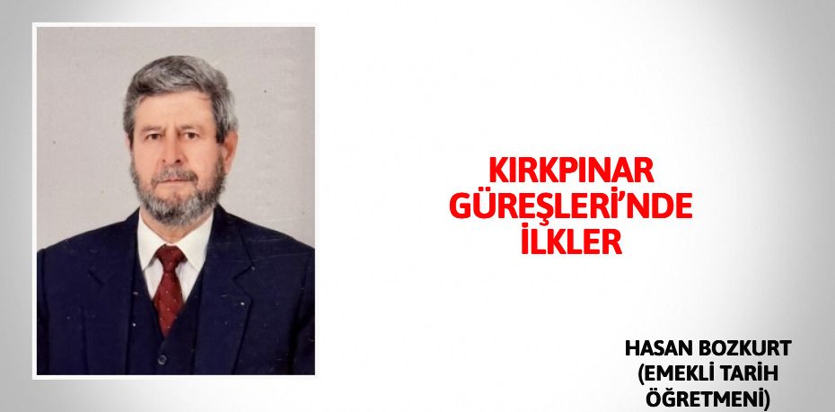 KIRKPINAR GÜREŞLERİ’NDE İLKLER