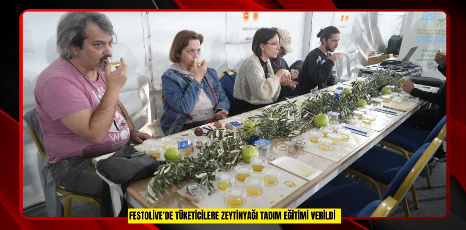 FestOlive’de tüketicilere zeytinyağı tadım eğitimi verildi