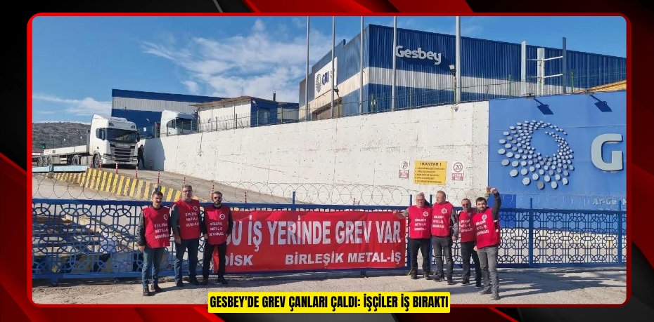 GESBEY'de grev çanları çaldı: İşçiler iş bıraktı