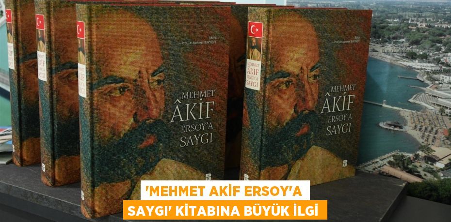 'Mehmet Akif Ersoy’a Saygı' kitabına büyük ilgi
