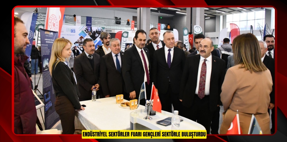Endüstriyel Sektörler fuarı gençleri sektörle buluşturdu  