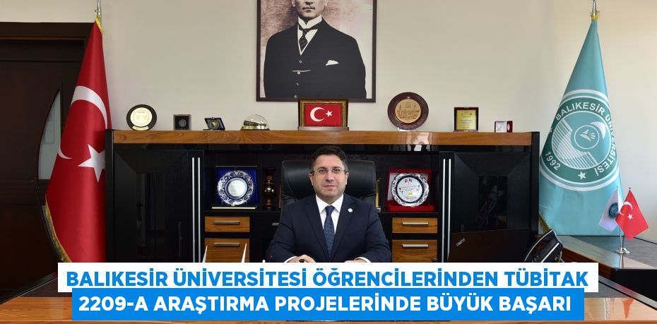 Balıkesir Üniversitesi Öğrencilerinden TÜBİTAK 2209-A Araştırma Projelerinde Büyük Başarı