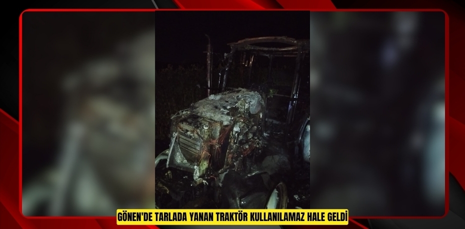 Gönen'de tarlada yanan traktör kullanılamaz hale geldi