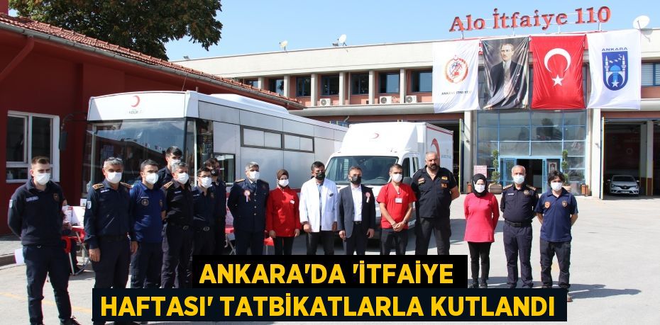 Ankara’da “İtfaiye Haftası” tatbikatlarla kutlandı
