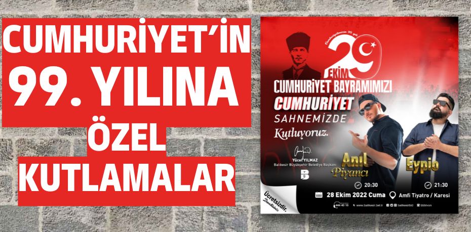 CUMHURİYET’İN 99. YILINA  ÖZEL KUTLAMALAR