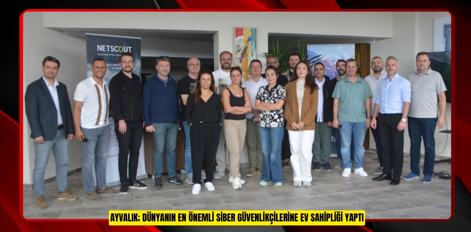 AYVALIK; DÜNYANIN EN ÖNEMLİ SİBER GÜVENLİKÇİLERİNE EV SAHİPLİĞİ YAPTI