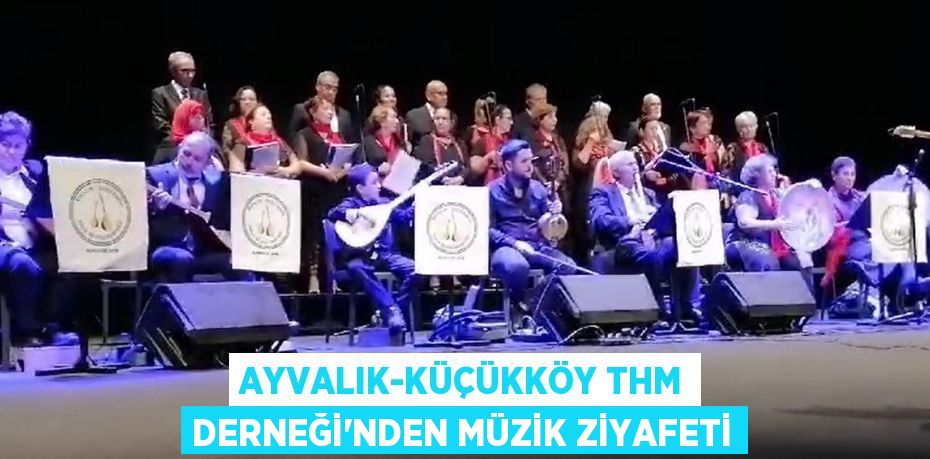 Ayvalık-Küçükköy THM Derneği'nden müzik ziyafeti