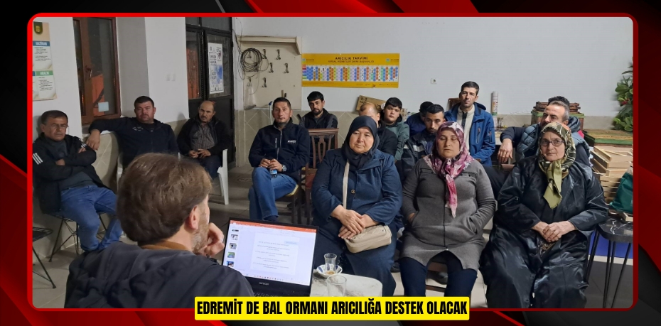 Edremit de Bal Ormanı arıcılığa destek olacak