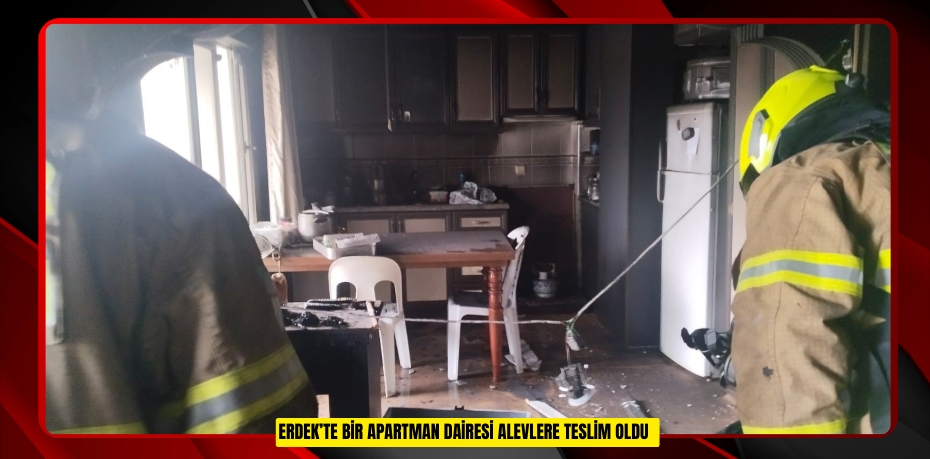 Erdek’te bir apartman dairesi alevlere teslim oldu  