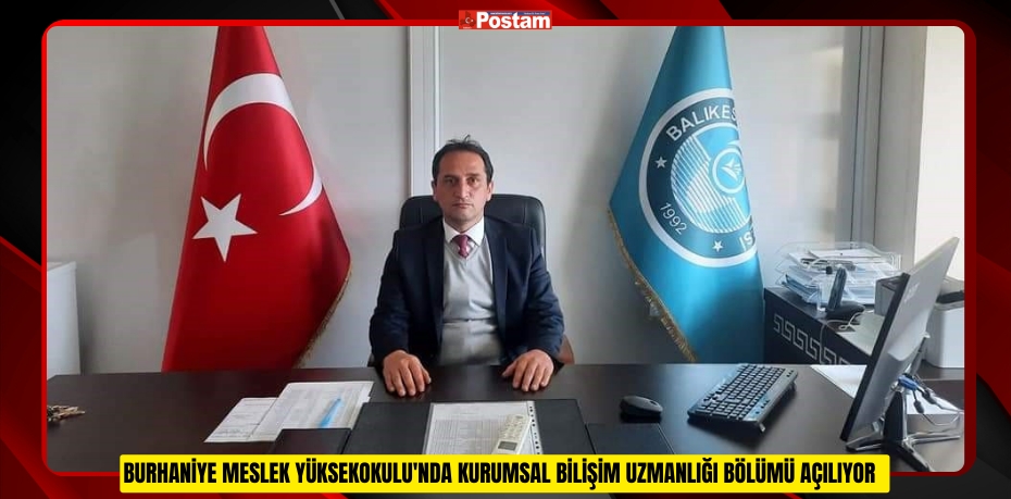 Burhaniye Meslek Yüksekokulu'nda Kurumsal Bilişim Uzmanlığı Bölümü Açılıyor  