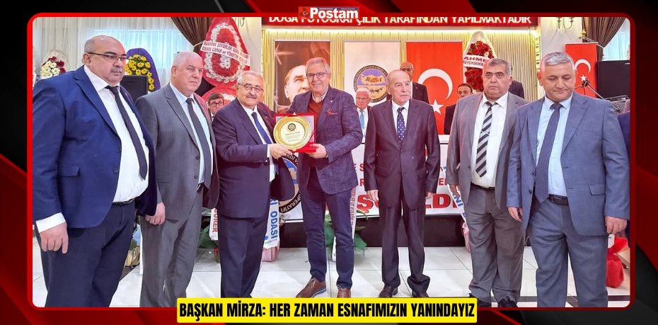 BAŞKAN MİRZA: HER ZAMAN ESNAFIMIZIN YANINDAYIZ