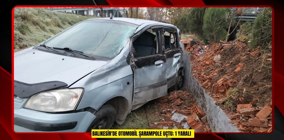 Balıkesir'de otomobil şarampole uçtu; 1 yaralı  