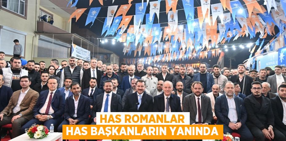 Has Romanlar Has Başkanların yanında