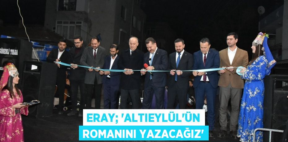 Eray; “Altıeylül’ün romanını yazacağız”