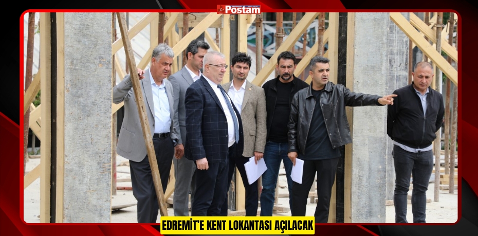 EDREMİT’E KENT LOKANTASI AÇILACAK