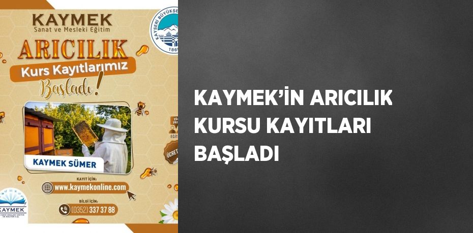 KAYMEK’İN ARICILIK KURSU KAYITLARI BAŞLADI