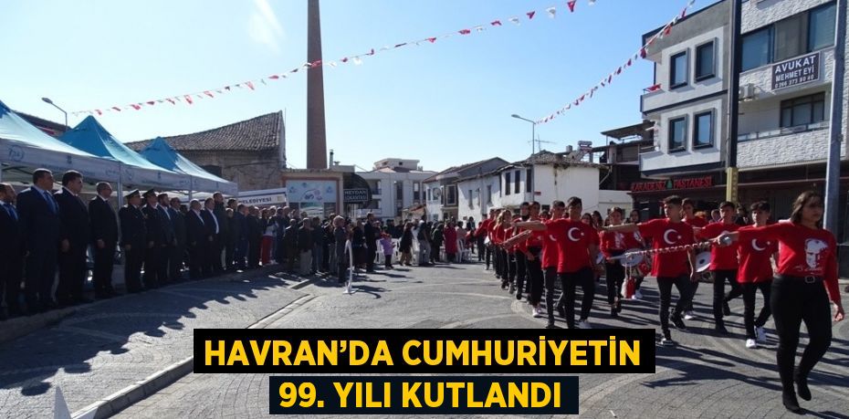 HAVRAN’DA CUMHURİYETİN 99. YILI KUTLANDI