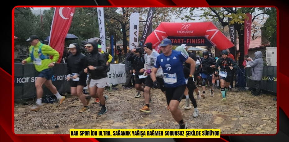 Kar Spor İda Ultra, sağanak yağışa rağmen sorunsuz şekilde sürüyor