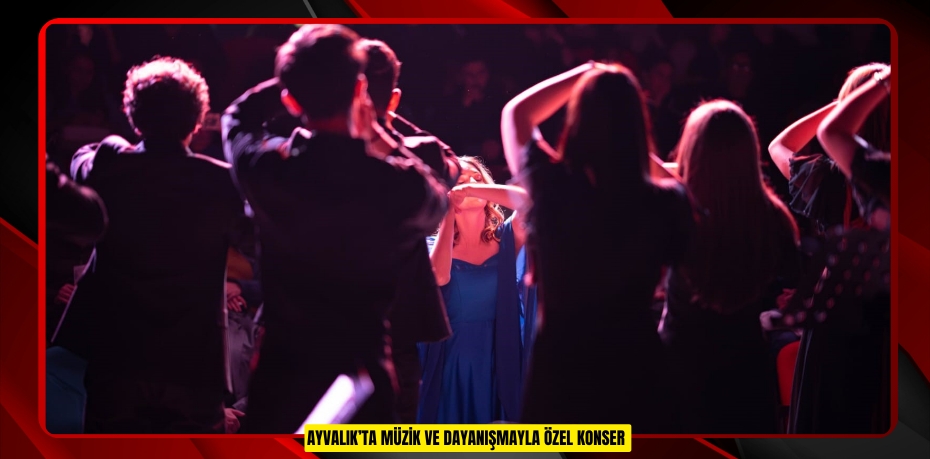 Ayvalık’ta müzik ve dayanışmayla özel konser