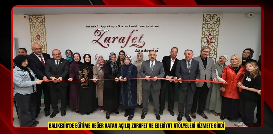 BALIKESİR'DE EĞİTİME DEĞER KATAN AÇILIŞ: ZARAFET VE EDEBİYAT ATÖLYELERİ HİZMETE GİRDİ