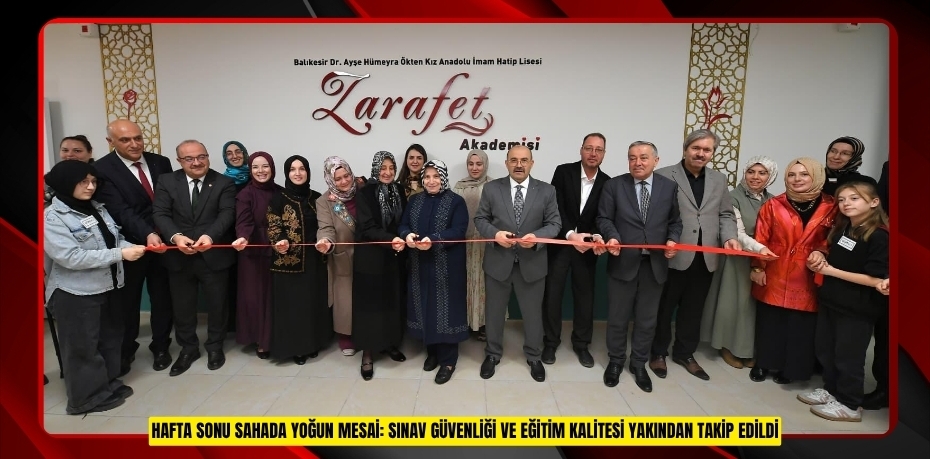 HAFTA SONU SAHADA YOĞUN MESAİ: SINAV GÜVENLİĞİ VE EĞİTİM KALİTESİ YAKINDAN TAKİP EDİLDİ