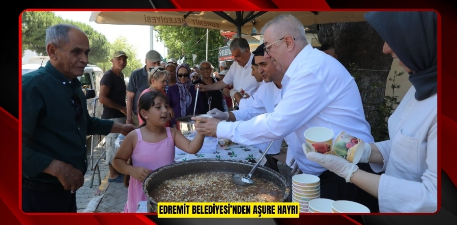 EDREMİT BELEDİYESİ’NDEN AŞURE HAYRI