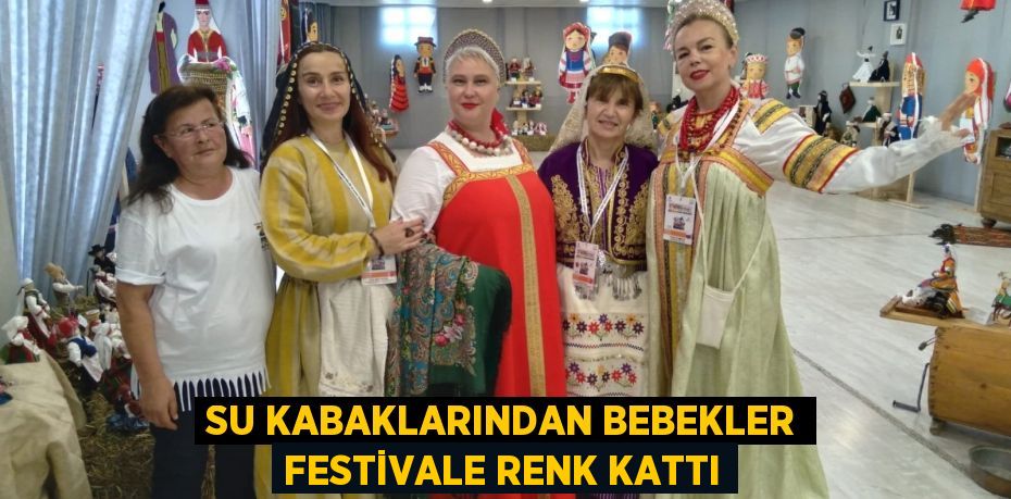 SU KABAKLARINDAN BEBEKLER FESTİVALE RENK KATTI