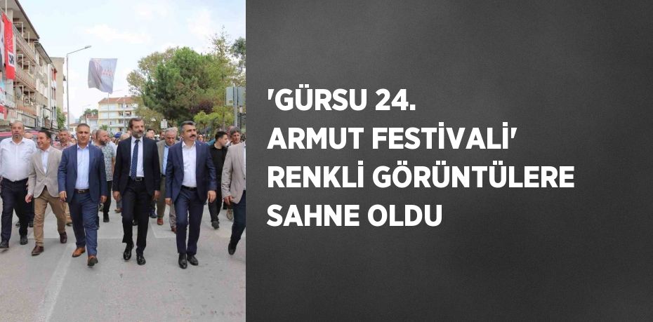 'GÜRSU 24. ARMUT FESTİVALİ' RENKLİ GÖRÜNTÜLERE SAHNE OLDU