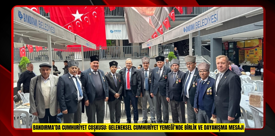 BANDIRMA’DA CUMHURİYET COŞKUSU: GELENEKSEL CUMHURİYET YEMEĞİ’NDE BİRLİK VE DAYANIŞMA MESAJI