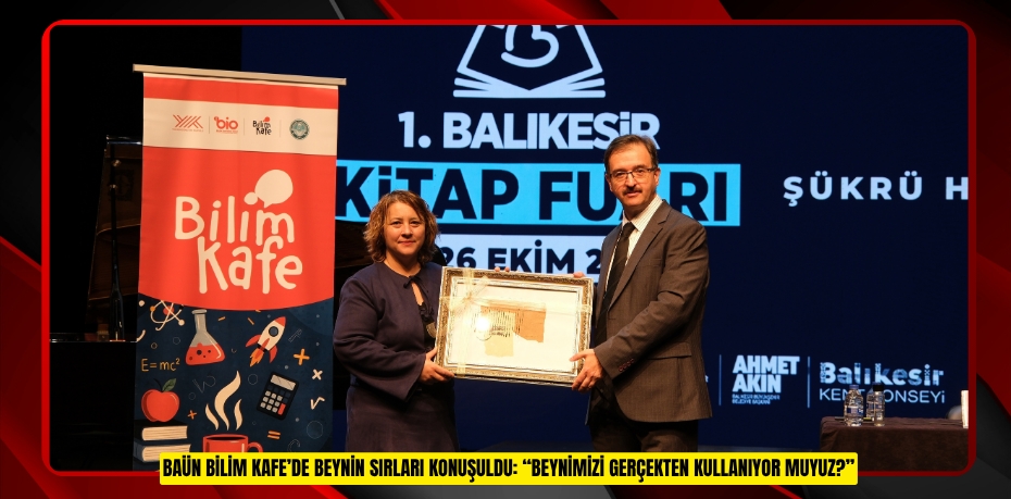 BAÜN BİLİM KAFE’DE BEYNİN SIRLARI KONUŞULDU: “BEYNİMİZİ GERÇEKTEN KULLANIYOR MUYUZ?”