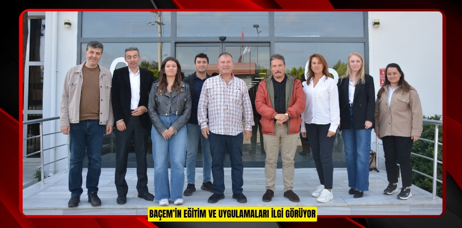 BAÇEM’İN EĞİTİM VE UYGULAMALARI İLGİ GÖRÜYOR