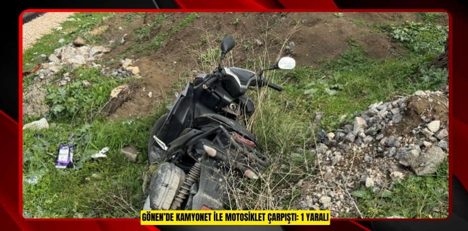 Gönen’de kamyonet ile motosiklet çarpıştı: 1 yaralı