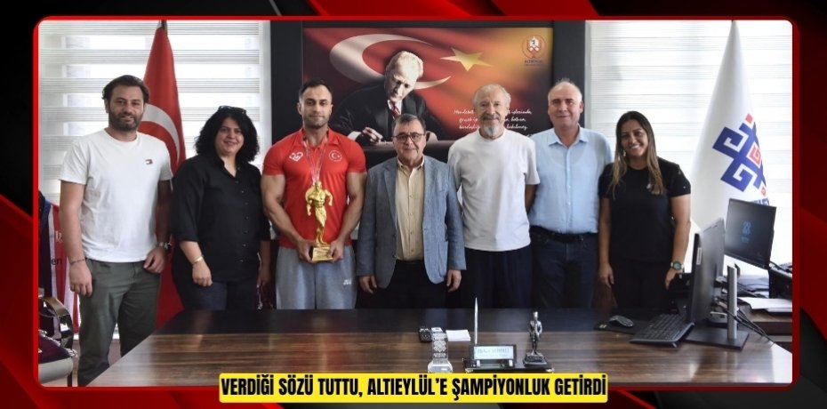 VERDİĞİ SÖZÜ TUTTU, ALTIEYLÜL’E ŞAMPİYONLUK GETİRDİ