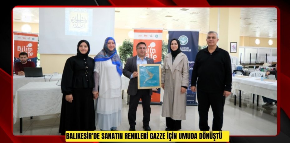 Balıkesir’de sanatın renkleri Gazze için umuda dönüştü