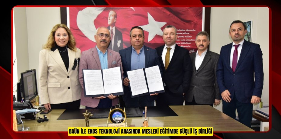 BAÜN İLE EKOS TEKNOLOJİ ARASINDA MESLEKİ EĞİTİMDE GÜÇLÜ İŞ BİRLİĞİ