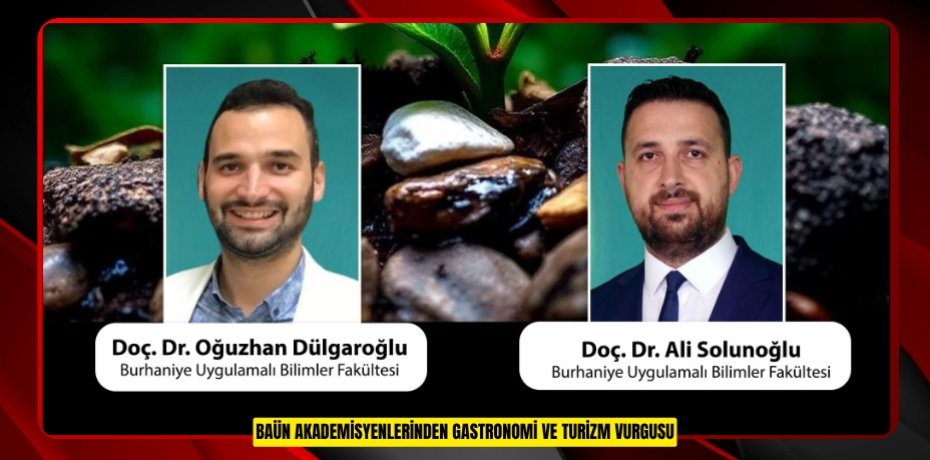 BAÜN AKADEMİSYENLERİNDEN GASTRONOMİ VE TURİZM VURGUSU