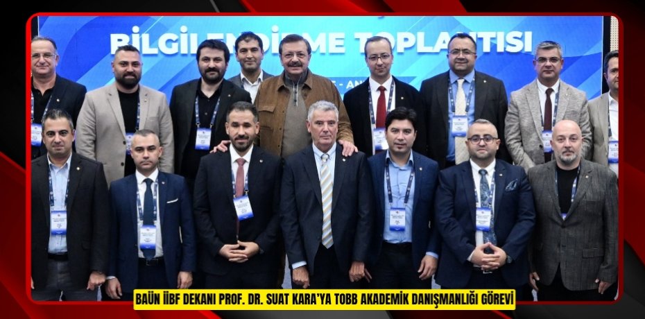 BAÜN İİBF DEKANI PROF. DR. SUAT KARA’YA TOBB AKADEMİK DANIŞMANLIĞI GÖREVİ