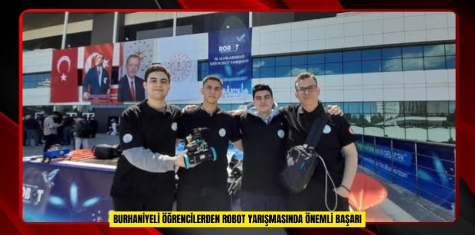 Burhaniyeli öğrencilerden robot yarışmasında önemli başarı