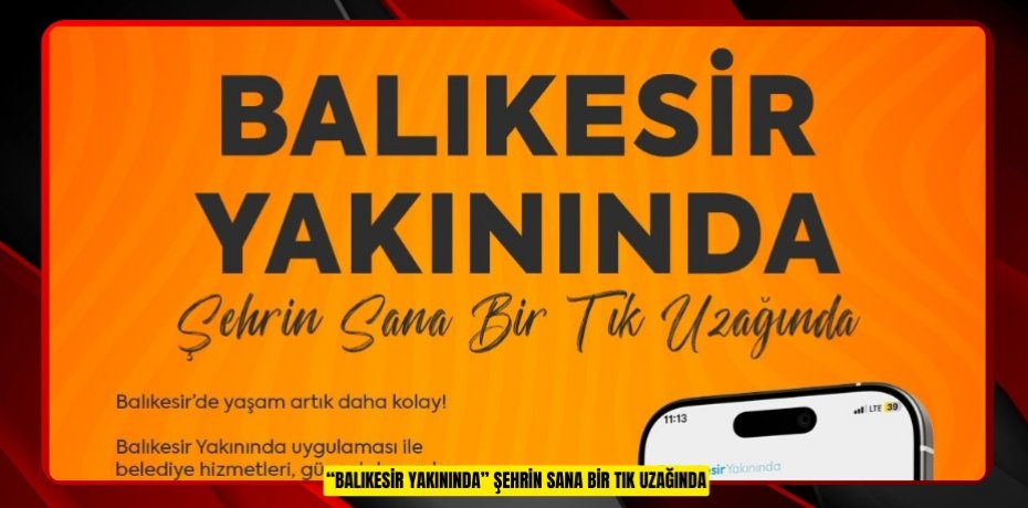 “BALIKESİR YAKININDA” ŞEHRİN SANA BİR TIK UZAĞINDA