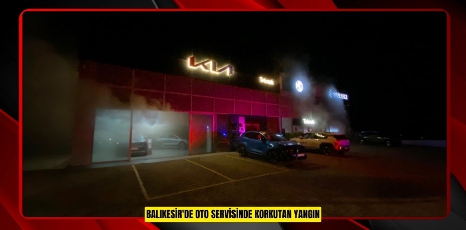 Balıkesir'de oto servisinde korkutan yangın