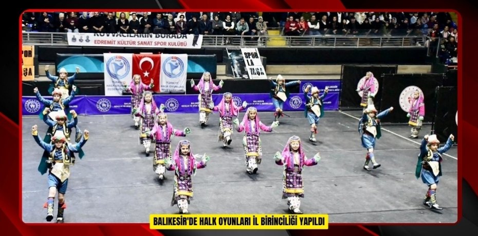 Balıkesir'de Halk Oyunları İl Birinciliği yapıldı