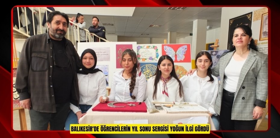 Balıkesir'de öğrencilerin yıl sonu sergisi yoğun ilgi gördü